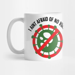 I aint afraid of no Virus! Mug